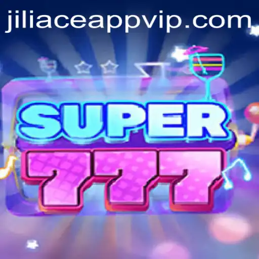 Discovering the Excitement of Super777 with Jiliace App